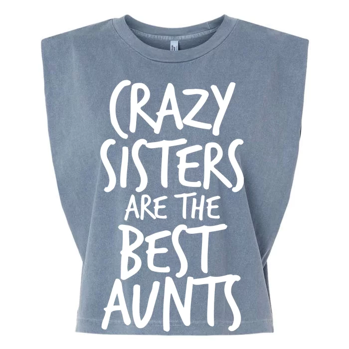 Crazy Sisters Are the Best Aunts Garment-Dyed Women's Muscle Tee