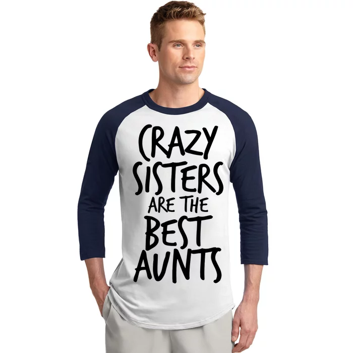 Crazy Sisters Are the Best Aunts Baseball Sleeve Shirt