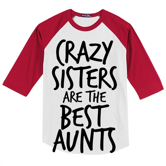 Crazy Sisters Are the Best Aunts Kids Colorblock Raglan Jersey