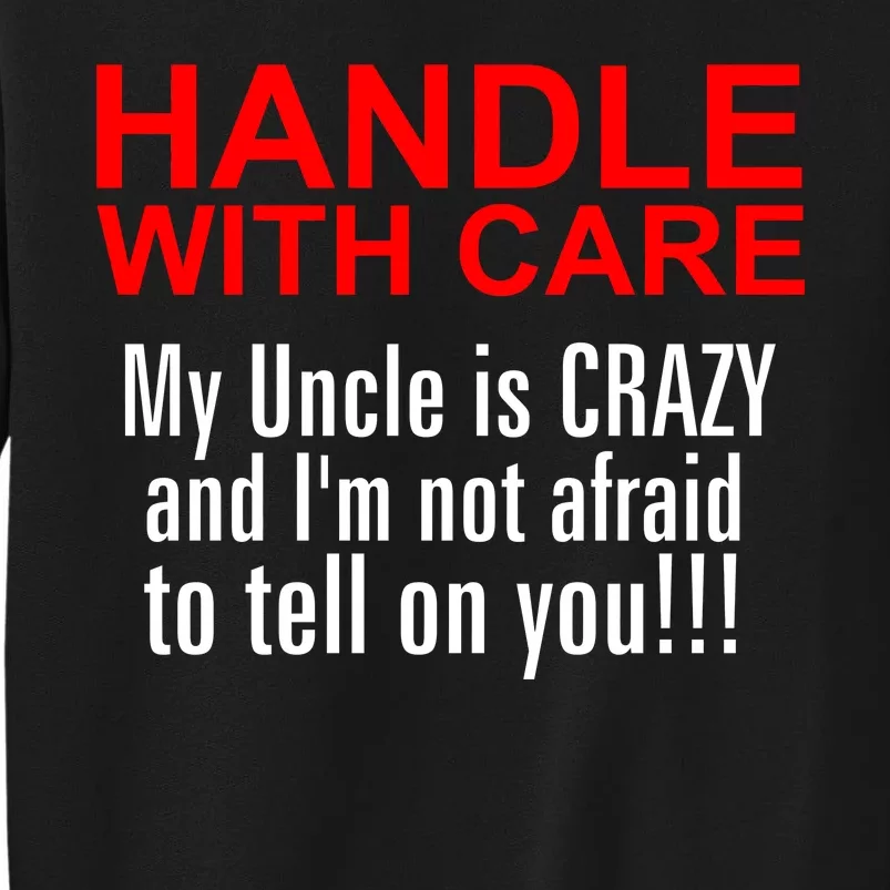 Crazy Uncle - Handle With Care Funny Sweatshirt