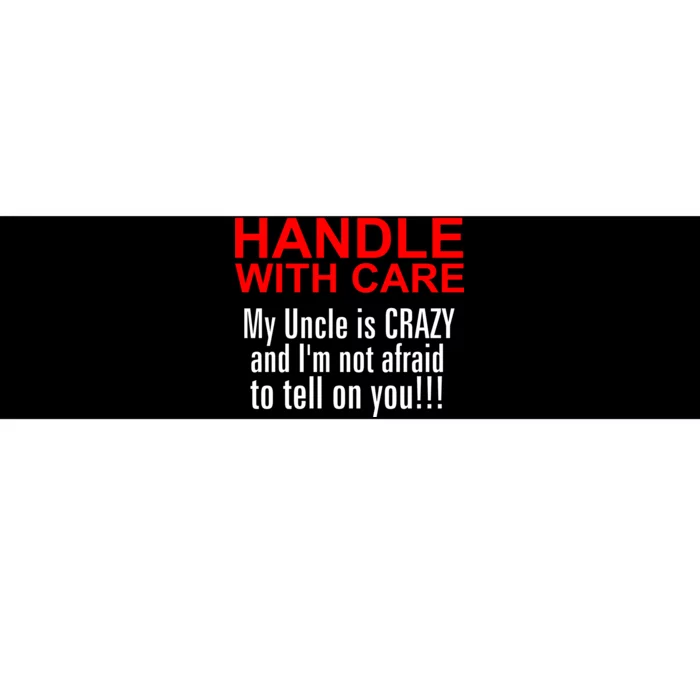 Crazy Uncle - Handle With Care Funny Bumper Sticker