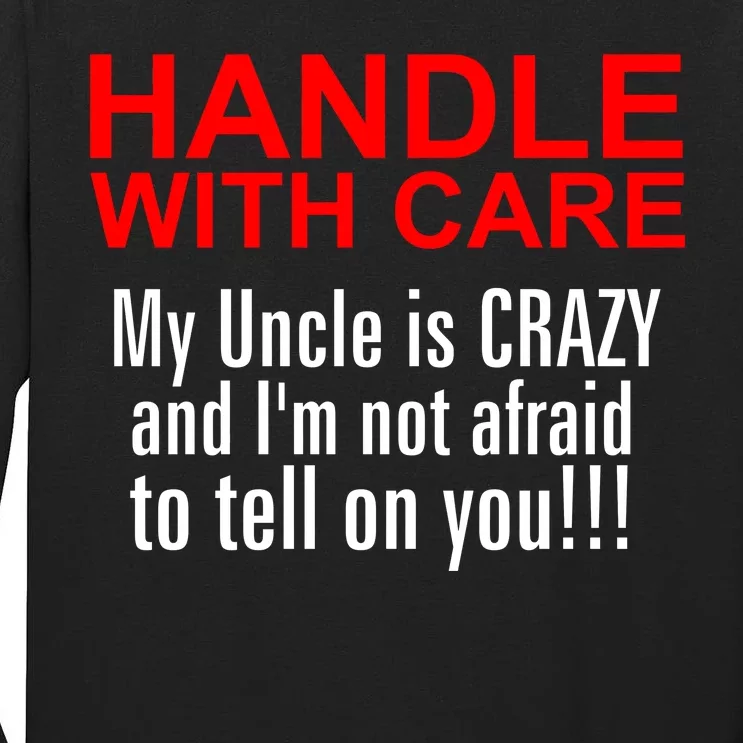 Crazy Uncle - Handle With Care Funny Tall Long Sleeve T-Shirt