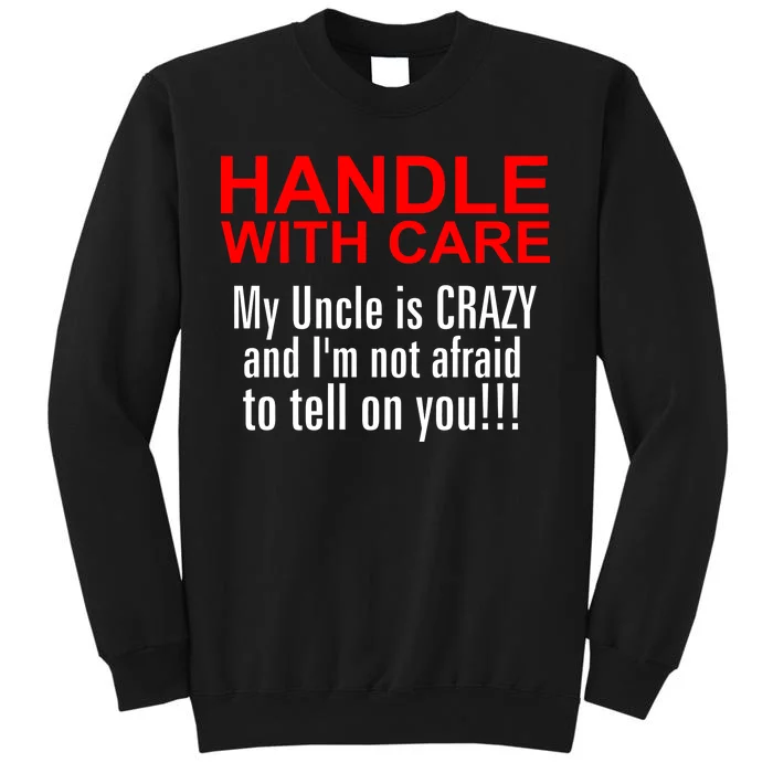 Crazy Uncle - Handle With Care Funny Tall Sweatshirt