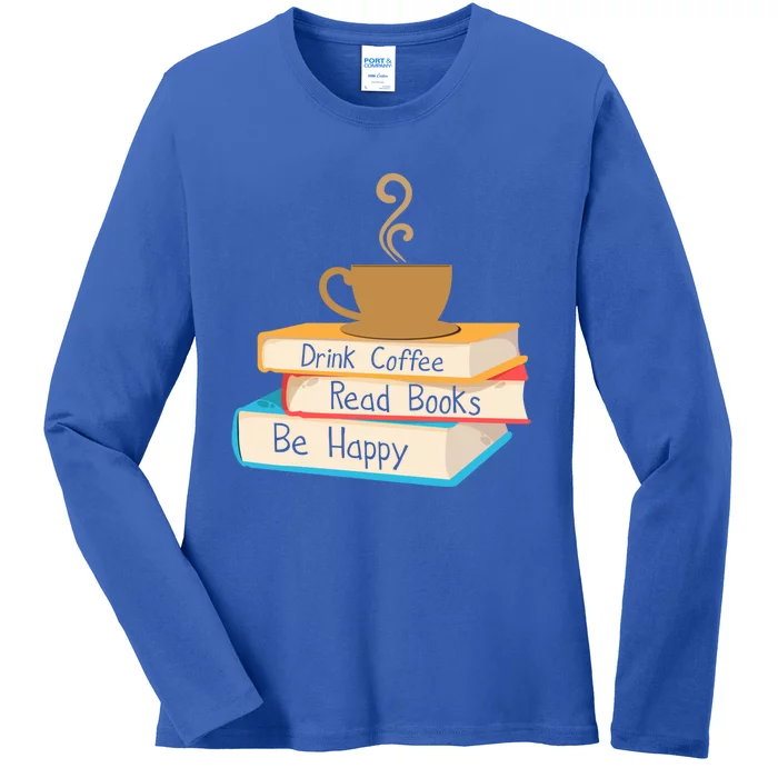 Coffee Read Books Be Happy Cool Gift Ladies Long Sleeve Shirt