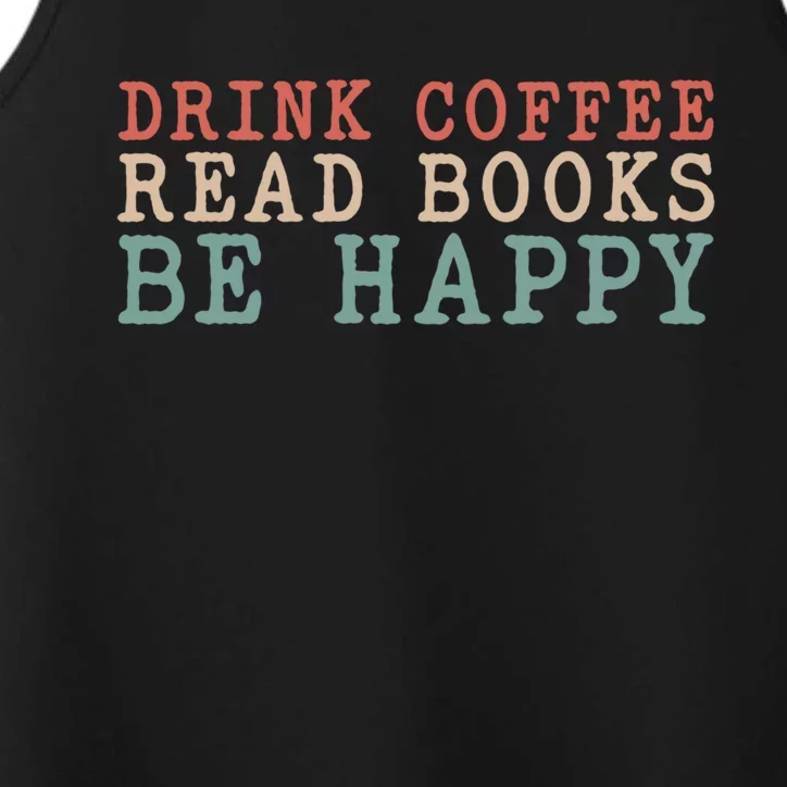 Coffee Read Books Be Happy Great Gift Performance Tank