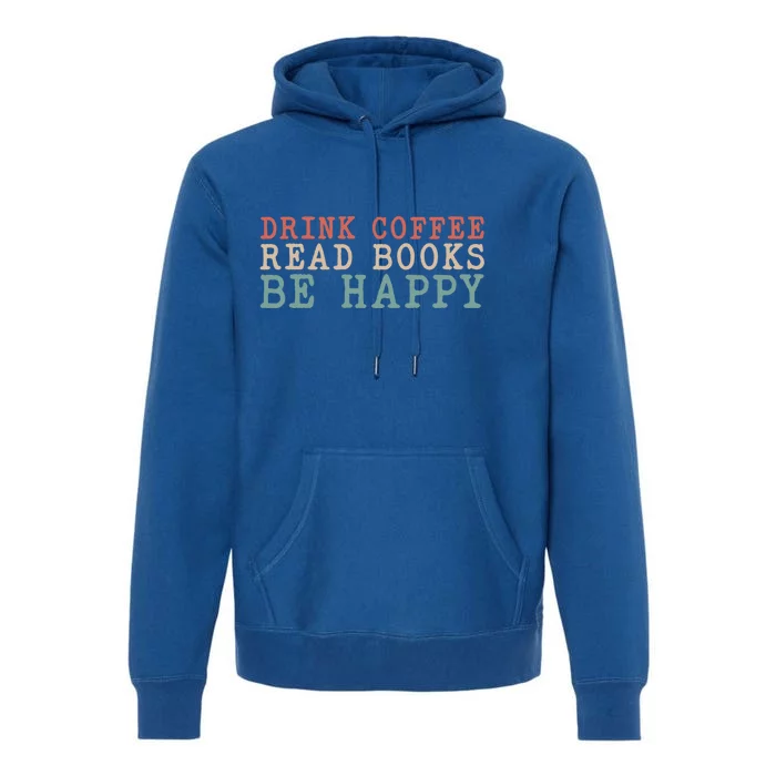 Coffee Read Books Be Happy Great Gift Premium Hoodie