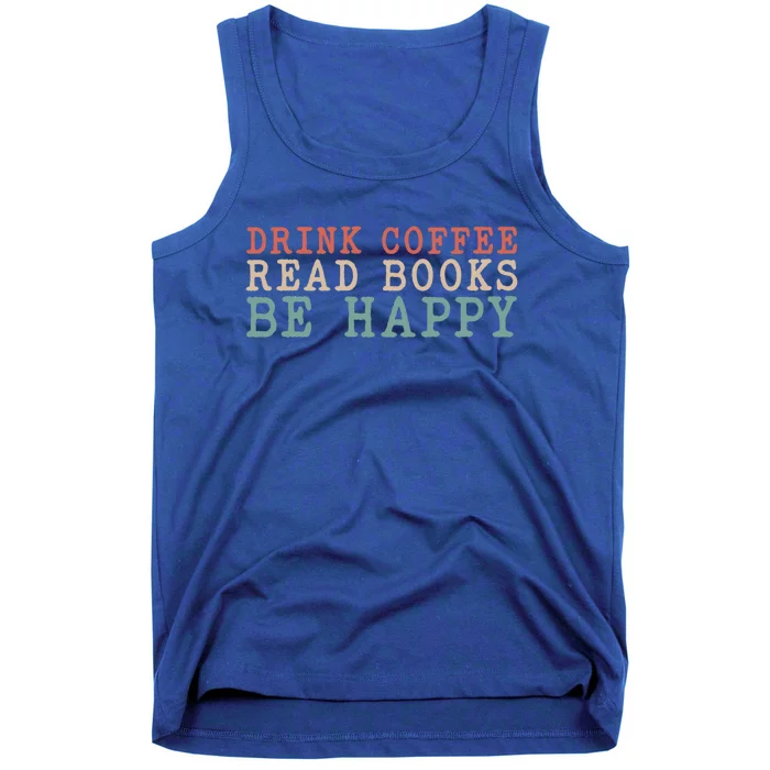 Coffee Read Books Be Happy Great Gift Tank Top