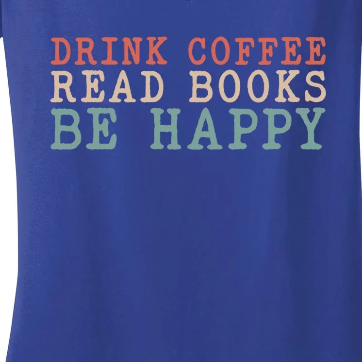 Coffee Read Books Be Happy Great Gift Women's V-Neck T-Shirt