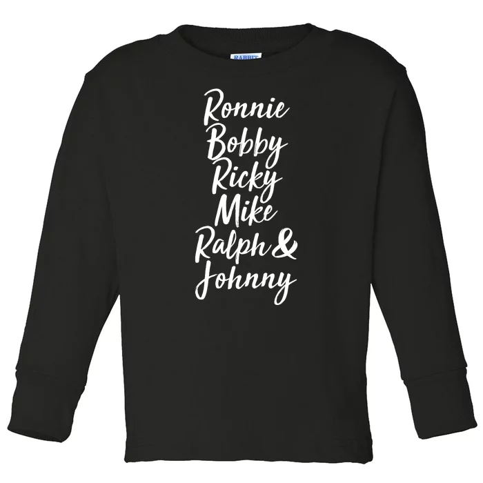 Cool Ronnie Bobby Ricky Mike Ralph And Johnny Toddler Long Sleeve Shirt