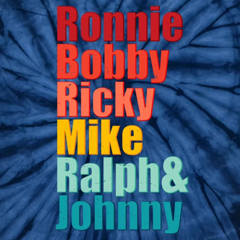 Cool Ronnie Bobby Ricky Mike Ralph And Johnny Tie-Dye T-Shirt