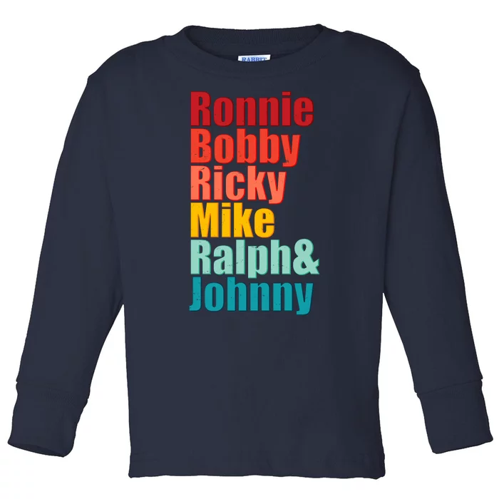 Cool Ronnie Bobby Ricky Mike Ralph And Johnny Toddler Long Sleeve Shirt