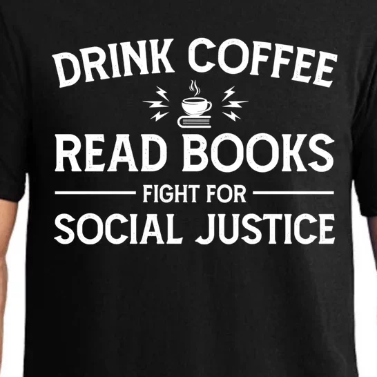 Coffee Read Books Fight For Social Justice Funny Gift Pajama Set