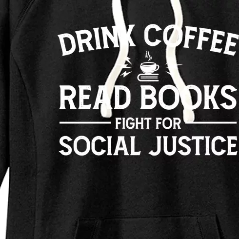 Coffee Read Books Fight For Social Justice Funny Gift Women's Fleece Hoodie