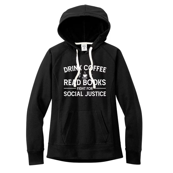 Coffee Read Books Fight For Social Justice Funny Gift Women's Fleece Hoodie