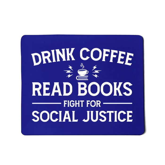 Coffee Read Books Fight For Social Justice Funny Gift Mousepad