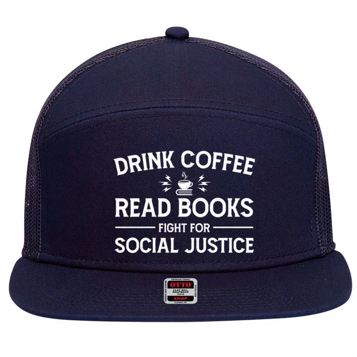 Coffee Read Books Fight For Social Justice Funny Gift 7 Panel Mesh Trucker Snapback Hat