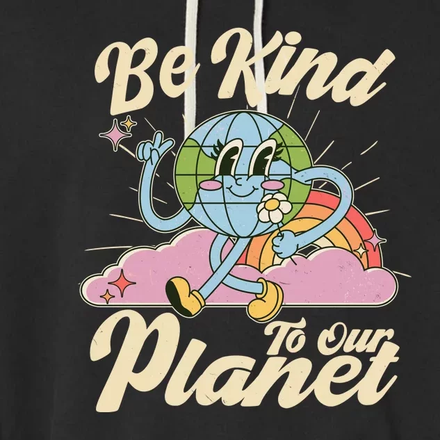 Cute Retro Be Kind To Our Planet Celebrate Earth Day Garment-Dyed Fleece Hoodie