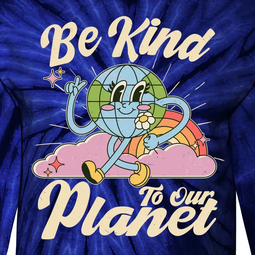 Cute Retro Be Kind To Our Planet Celebrate Earth Day Tie-Dye Long Sleeve Shirt