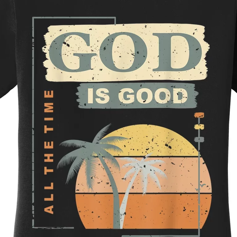 Cool Retro Christian Saying God Is Good All The Time Women's T-Shirt