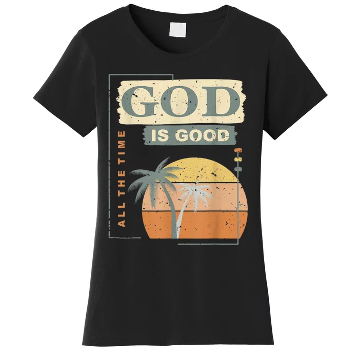 Cool Retro Christian Saying God Is Good All The Time Women's T-Shirt