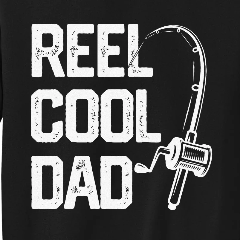 Cute Reel Cool Dad Fishing Daddy Fathers Day Gift Sweatshirt