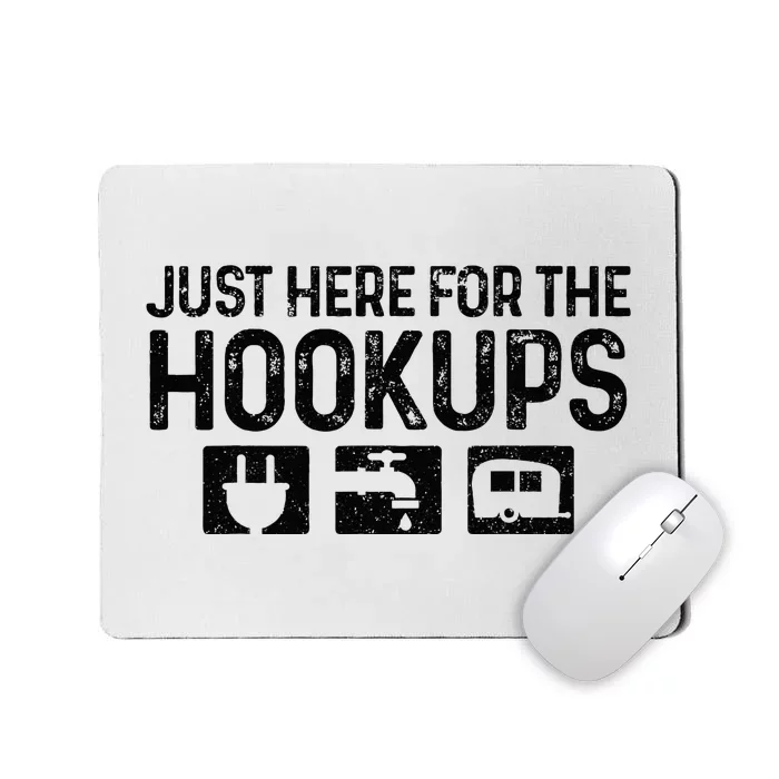 Camping RV Caravan Motorhome Just Here For The Hookups Funny Mousepad