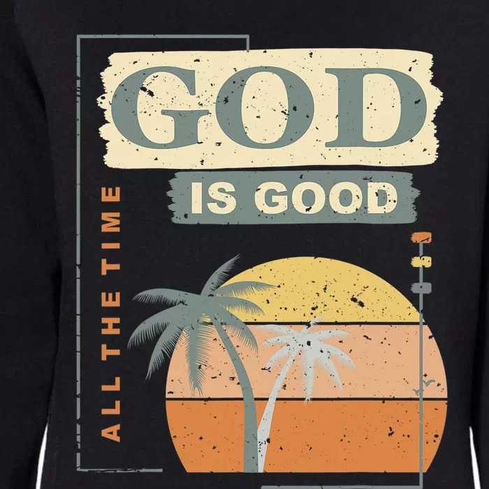 Cool Retro Christian Saying God Is Good All The Time Womens California Wash Sweatshirt