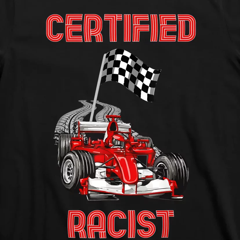 Certified Racist Certified Racer Boost Speedster T-Shirt