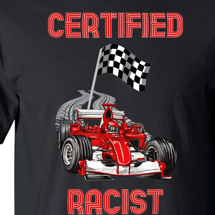 Certified Racist Certified Racer Boost Speedster Tall T-Shirt