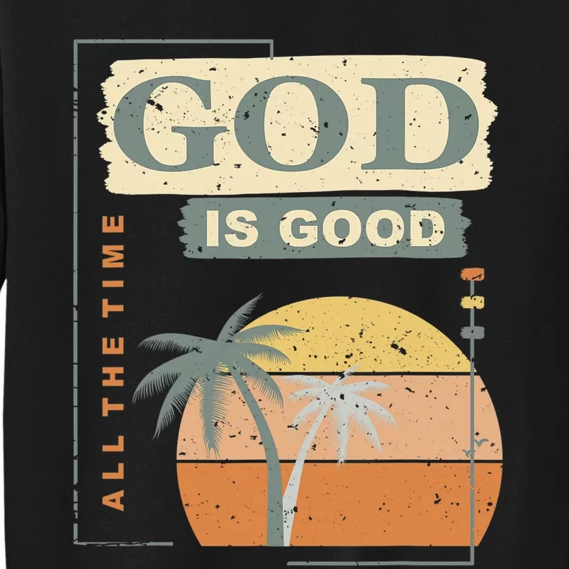 Cool Retro Christian Saying God Is Good All The Time Tall Sweatshirt