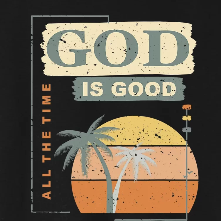 Cool Retro Christian Saying God Is Good All The Time Women's Crop Top Tee