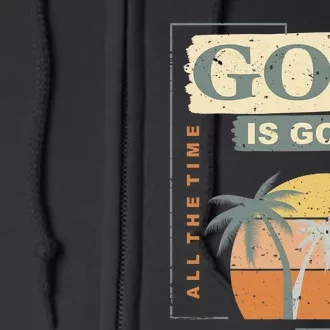 Cool Retro Christian Saying God Is Good All The Time Full Zip Hoodie