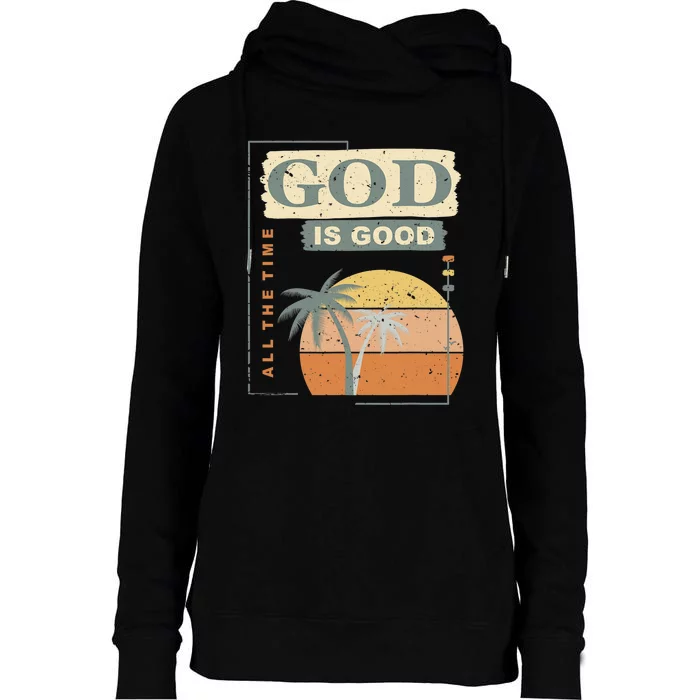 Cool Retro Christian Saying God Is Good All The Time Womens Funnel Neck Pullover Hood