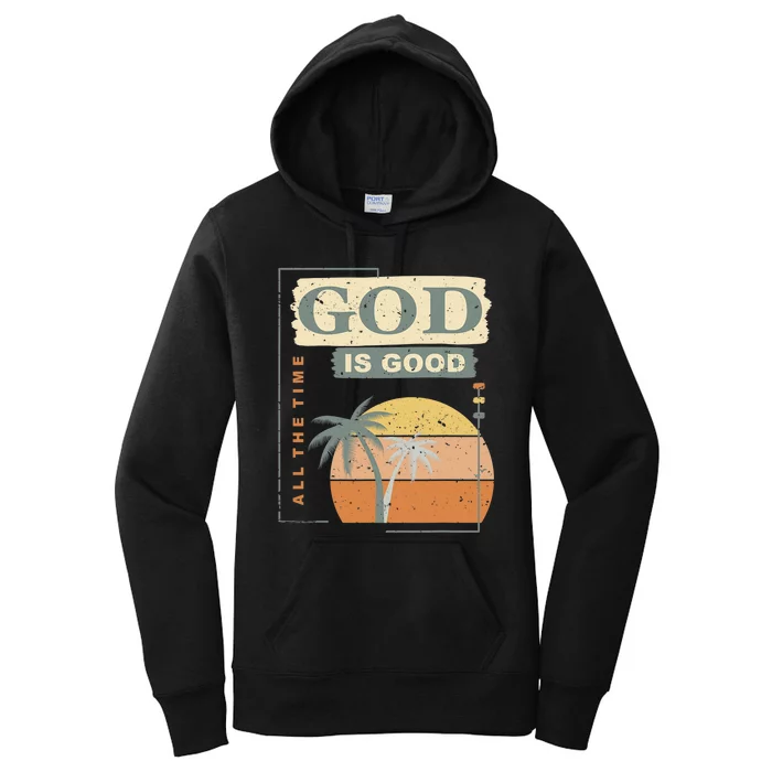 Cool Retro Christian Saying God Is Good All The Time Women's Pullover Hoodie