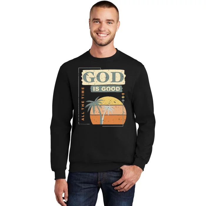 Cool Retro Christian Saying God Is Good All The Time Tall Sweatshirt