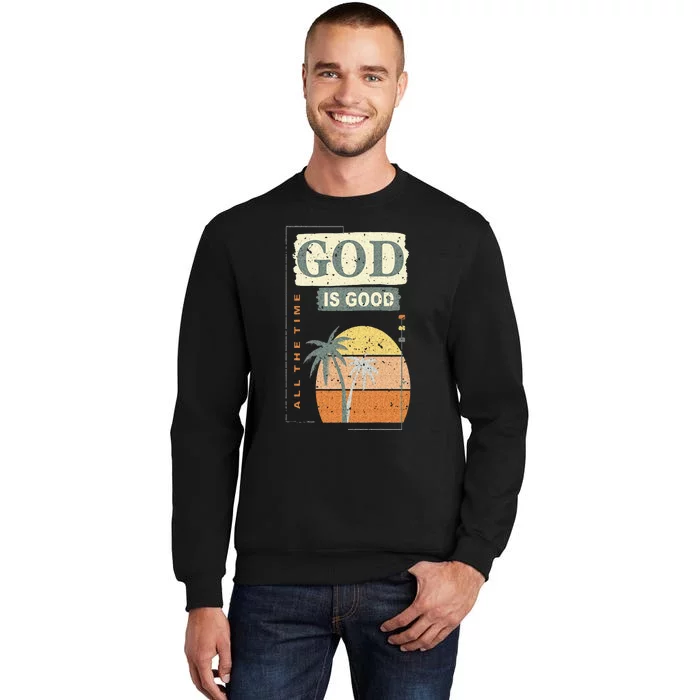 Cool Retro Christian Saying God Is Good All The Time Tall Sweatshirt