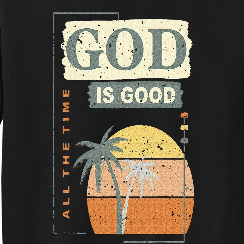 Cool Retro Christian Saying God Is Good All The Time Tall Sweatshirt