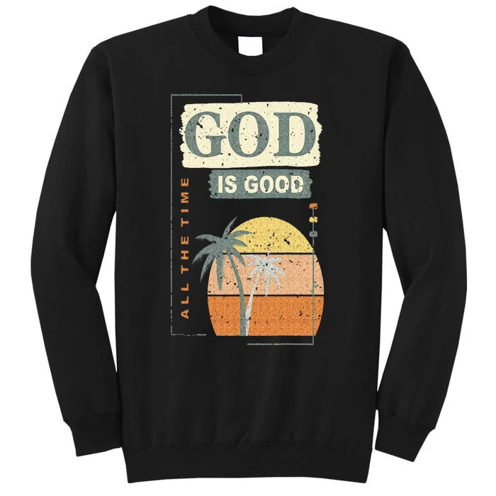 Cool Retro Christian Saying God Is Good All The Time Tall Sweatshirt