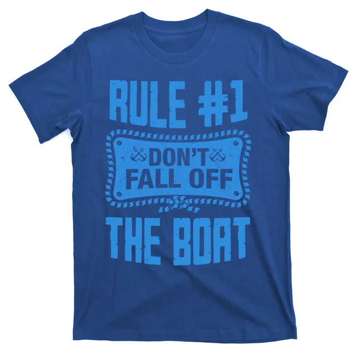 Cruise Rule Dont Fall Off The Boat Boating Sailing Cruising Gift T-Shirt