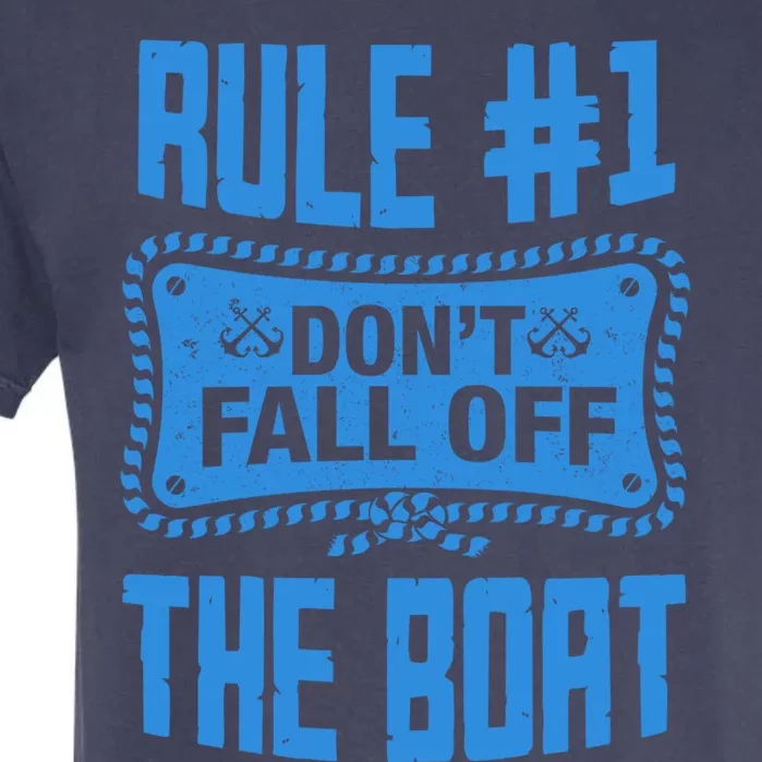 Cruise Rule Dont Fall Off The Boat Boating Sailing Cruising Gift Garment-Dyed Heavyweight T-Shirt