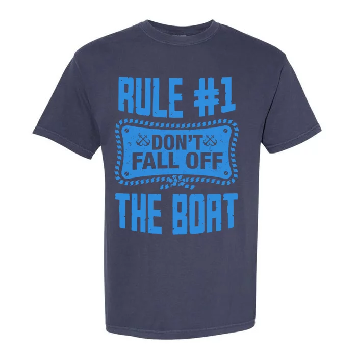 Cruise Rule Dont Fall Off The Boat Boating Sailing Cruising Gift Garment-Dyed Heavyweight T-Shirt