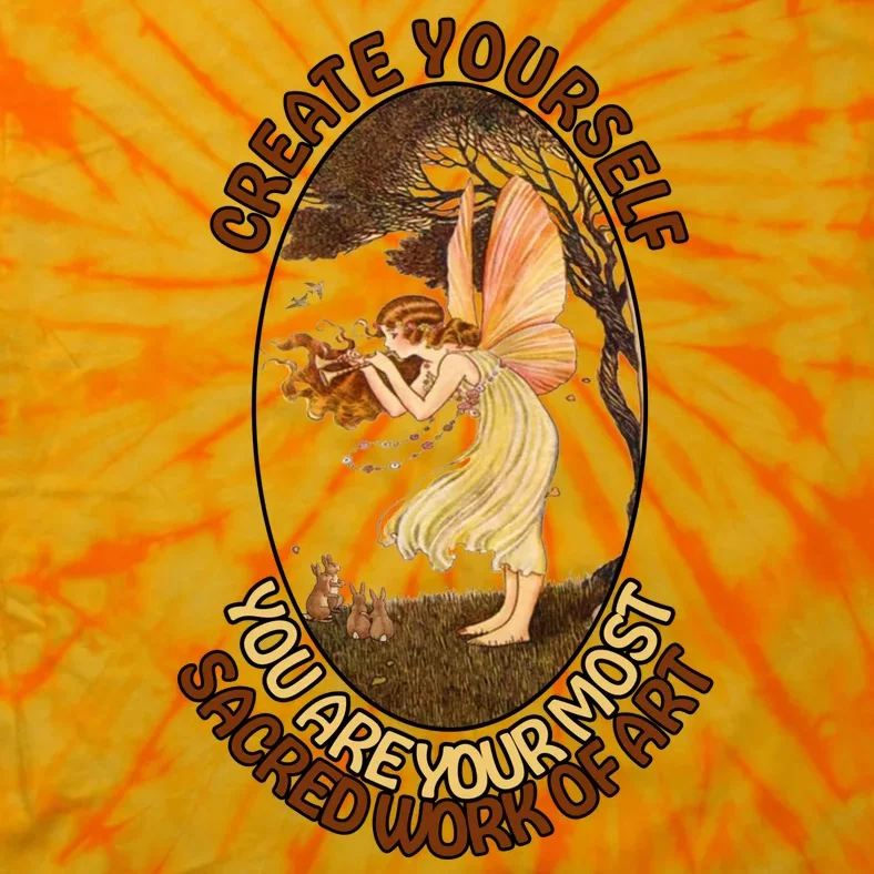 Create Yourself You Are Your Most Sacred Work Of Art Tie-Dye T-Shirt