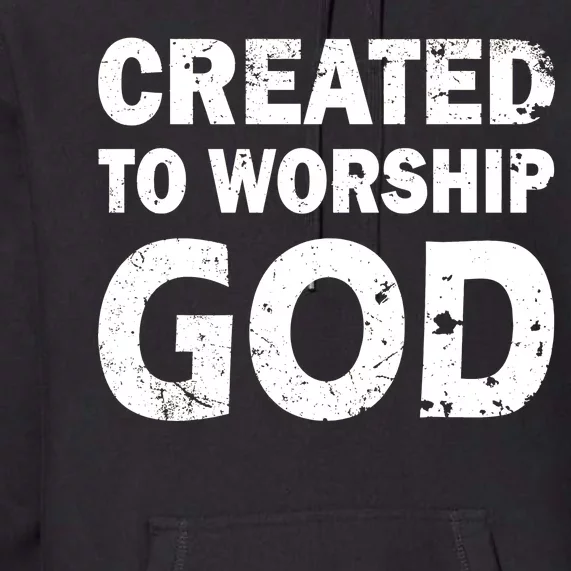 Created To Worship God Premium Hoodie