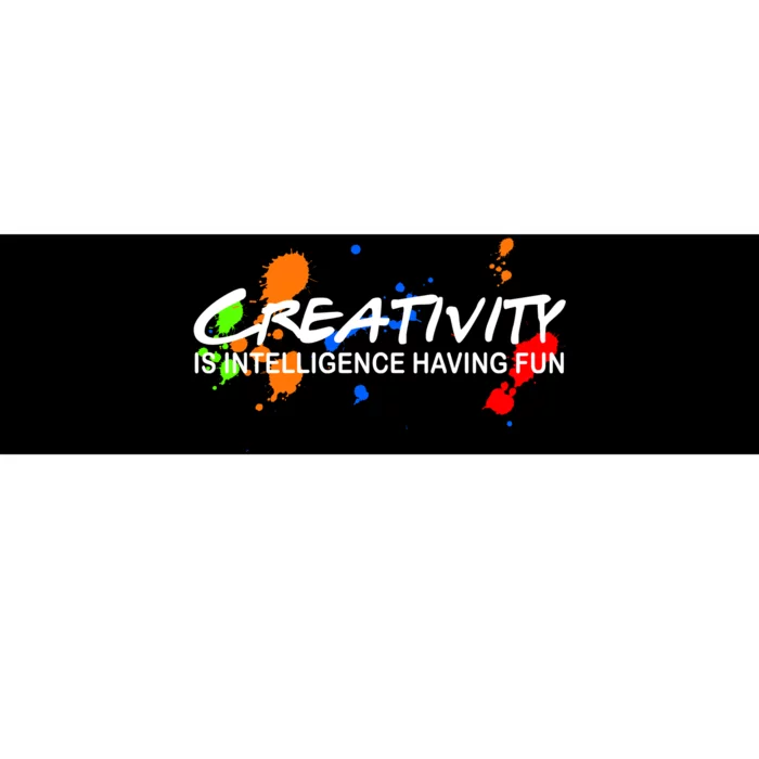 Creativity Is Intelligence Having Fun Bumper Sticker