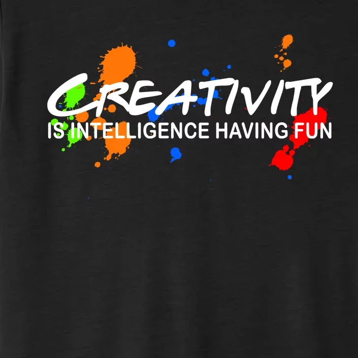 Creativity Is Intelligence Having Fun ChromaSoft Performance T-Shirt