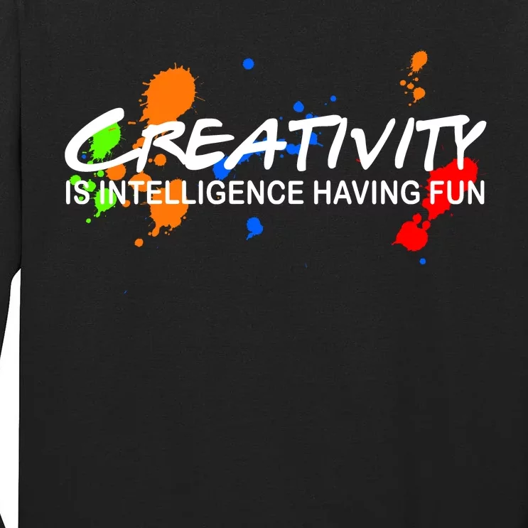 Creativity Is Intelligence Having Fun Tall Long Sleeve T-Shirt