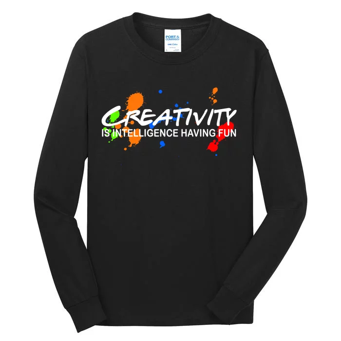 Creativity Is Intelligence Having Fun Tall Long Sleeve T-Shirt