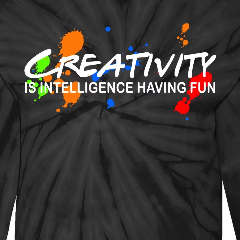 Creativity Is Intelligence Having Fun Tie-Dye Long Sleeve Shirt