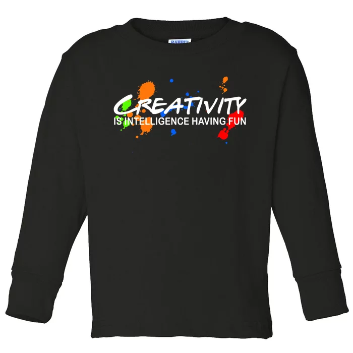 Creativity Is Intelligence Having Fun Toddler Long Sleeve Shirt