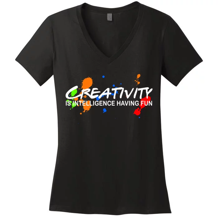 Creativity Is Intelligence Having Fun Women's V-Neck T-Shirt